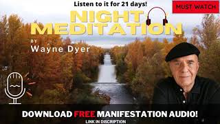 NIGHT MEDITATION by WAYNE DYER - Listen for 21 nights to reprogram your subconscious