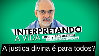 A justiça divina é para todos? | Interpretando a Vida (08/05/2018)