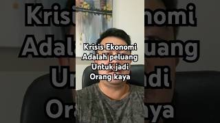 Krisis ekonomi adalah peluang jadi kaya raya