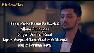 Mujhe Peene Do Song (Lyrics)  Darshan Raval