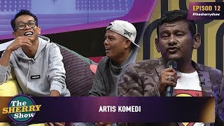 [FULL] The Sherry Show 2019 | Episod 12 - Artis Komedi