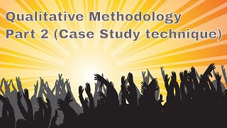 Qualitative Methodology Part 2 (Case study)