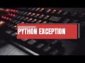 39. PYTHON - EXCEPTION HANDLING PART-5 HOW TO RAISE CUSTOM EXCEPTION