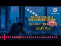 BEKHUDI RETURNS SONG BY RITURAJ  ( heart ❣️ broken Slowed Reverse LO-FI SONG