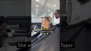 She Wanted A Low Taper Fade