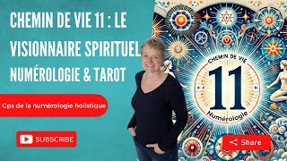 CHEMIN DE VIE 11 : LE VISIONNAIRE SPIRITUEL ✨ NUMÉROLOGIE \u0026 TAROT 🔮