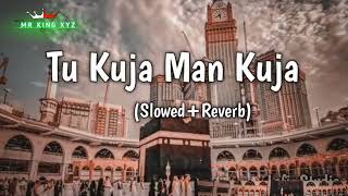 Tu Kuja Man Kuja (slowed+reverb) Naat | Mera Ghar Khak Par Lofi Naat | Aesthetic Kid