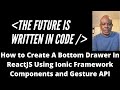 How to Create A Bottom Drawer In ReactJS Using Ionic Framework Components and Gesture API