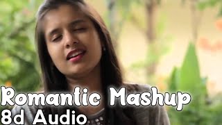 Romantic Songs Mashup (8d Audio) - Use Headphones 🎧