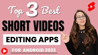 Top 3 Best Short Video Editing Apps For Android | Without Watermark| Best Youtube Shorts Editing App