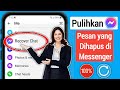 Baru! Cara Mengembalikan Pesan yang Dihapus di Messenger (Pembaruan 2024)