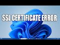 How To Fix SSL Certificate Errors in Windows 11[Solved]