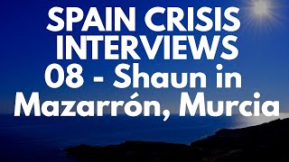 Spain crisis interview 08 -  Shaun in Murcia (Expat in Mazarrón)