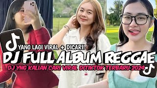 DJ VIRAL DITIKTOK‼️DJ FULL ALBUM REGGAE SLOW | DJ VIRAL YANG KALIAN CARI CARI DITIKTOK 2024