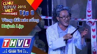 THVL | Cười xuyên Việt - Phiên bản nghệ sĩ 2015 | Tập 8: Vùng đất xác sống - Huỳnh Lập