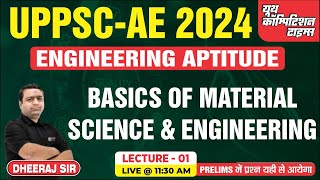 UPPSC AE PRELIMS SPECIAL BATCH | Basics of Material Science and Engineering | BY Dheeraj  SIR