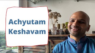 Achyutam Keshavam | Sahil Dhandhia
