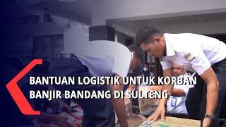 Bantuan Logistik Untuk Korban Banjir Bandang Di Sulteng