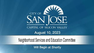 AUG 10, 2023 | Neighborhood Services & Education Committee