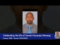 Celebrating the life of Daniel Kinyanjui Mwangi