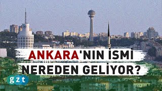 Ankara ismi nereden geliyor?