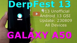 DerpFest 13 Unofficial for Galaxy A50 Android 13 GSI Update: 230809