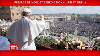 Message de Noël et Bénédiction Urbi et Orbi 25 décembre  2024-                   Pape François