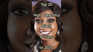 Top 20 Most Beautiful Black Face Pstars in 2025 #beauty #shorts #trending #top20 #like #new #top