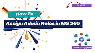 How To Assign Admin Roles in M365 | Microsoft 365 Deployment