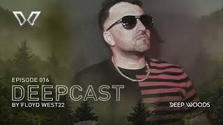 DeepCast 016 - FLOYD WEST22 - Melodic House \u0026 Techno 2024 - DJ MIX