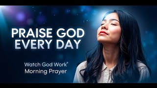 Praise God First Every Day | Morning Prayer | Jesus | Word of God