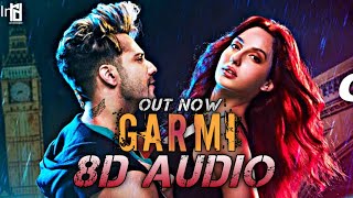 Garmi (8D AUDIO) - Street Dancer 3D | Badshah, Neha Kakkar | 3D Surrounded Song | HQ