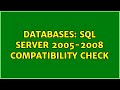 Databases: SQL Server 2005-2008 Compatibility Check (2 Solutions!!)