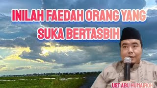 INILAH FAEDAH ORANG YANG SUKA BERTASBIH !!!