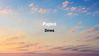 Pupus - Dewa ( Lirik )