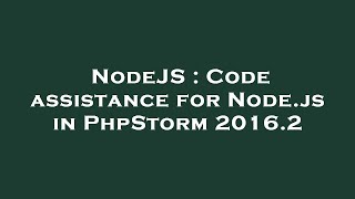 NodeJS : Code assistance for Node.js in PhpStorm 2016.2