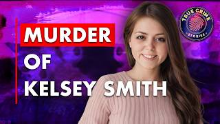 The Murder of Kelsey Smith | True Crime Documentary 2025