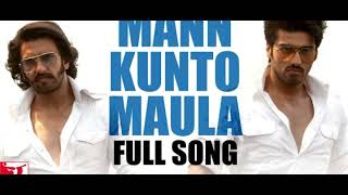 Mann Kunto Maula | Full Song | Gunday | Ranveer Singh | Arjun Kapoor | Shadab Faridi | Altamash