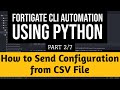 Fortigate CLI Automation Using Python : Tutorial Part 2/7 : How to send configuration from CSV File