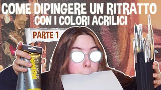 COME DIPINGERE un RITRATTO con i colori ACRILICI - PARTE 1 (di 3)