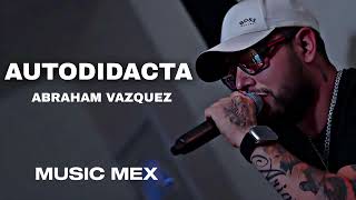 Autodidacta-Abraham Vazquez (Estreno)