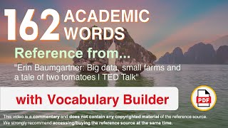 162 Academic Words Ref from "Big data, small farms and a tale of two tomatoes | TED Talk"