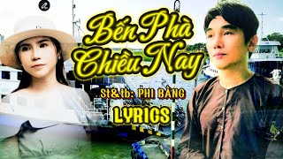 LYRICS _ BẾN PHÀ CHIỀU NAY | PHI BẰNG _ Ngày Xưa Em Hứa Chúng Mình Có Nhau..Giờ Em Đã Sang Sông Rồi!