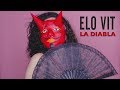 Elo Vit - La Diabla (Video Oficial)