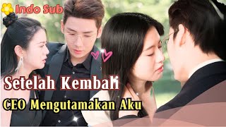 [Indo Sub] Setelah Kembali, CEO Mengutamakan Aku #MiniDrama #drama #film