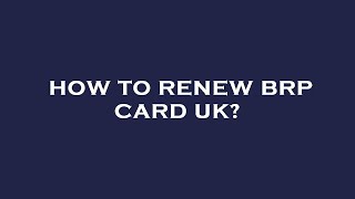 How to renew brp card uk?