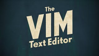 19 - The VIM Text Editor