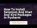 How to install selenium and xlwt and xlrd packages in pycharm