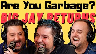 Are You Garbage Comedy Podcast: Big Jay Oakerson Returns!