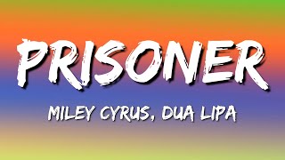 Miley Cyrus, Dua Lipa - Prisoner (Lyrics)